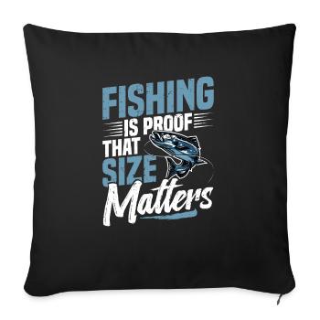 Fishing is proof that it depends on the size of the - Sofa pillowcase 17,3'' x 17,3'' (45 x 45 cm) - black - Front