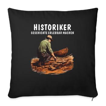 HISTORIKER GESCHICHTE ERLEBBAR MACHEN - Sofakissenbezug 45 x 45 cm - Schwarz - Vorne