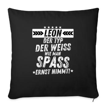 Leon Der Typ Spaß Geschenkidee für Männer Herren - Sofakissenbezug 45 x 45 cm - Schwarz - Vorne