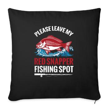 Fishing please leave my red snapper - Sofa pillowcase 17,3'' x 17,3'' (45 x 45 cm) - black - Front