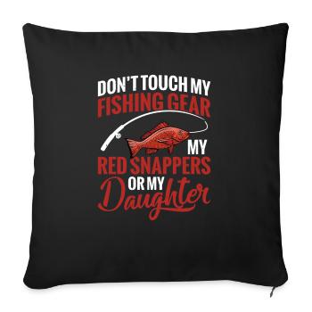 Touch my fishing gear, my red ones - Sofa pillowcase 17,3'' x 17,3'' (45 x 45 cm) - black - Front