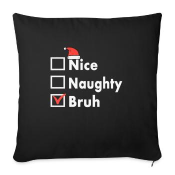 Christmas Nice Naughty Bruh Funny Xmas List - Sofa pillowcase 17,3'' x 17,3'' (45 x 45 cm) - black - Front