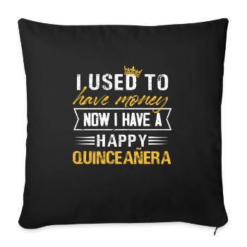 I used to have money now happy quinceanera Design - Sofa pillowcase 17,3'' x 17,3'' (45 x 45 cm) - black - Front