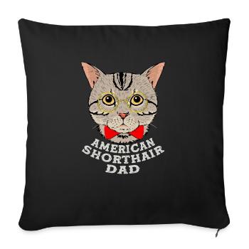 American Shorthair Dad Cat Kitten Father - Sofa pillowcase 17,3'' x 17,3'' (45 x 45 cm) - black - Front