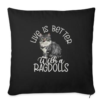 Live Is Better With A Ragdolls Cat Owner Kitten - Sofakissenbezug 45 x 45 cm - Schwarz - Vorne