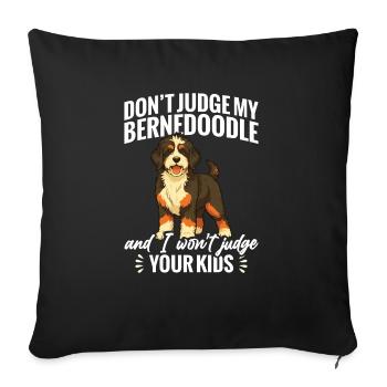 Don't judge my Bernedoodle and I'll - Sofa pillowcase 17,3'' x 17,3'' (45 x 45 cm) - black - Front