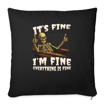 It's Fine I'm Fine Everything Is Fine - Funny - Sofa pillowcase 17,3'' x 17,3'' (45 x 45 cm) - black - Front