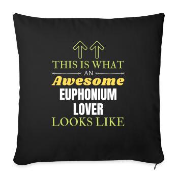 This is what an awesome Euphonium lover looks like - Sofa pillowcase 17,3'' x 17,3'' (45 x 45 cm) - black - Front