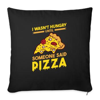 Funny pizza saying - Sofa pillowcase 17,3'' x 17,3'' (45 x 45 cm) - black - Front