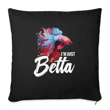 I'm Just Betta Fish - Sofakissenbezug 45 x 45 cm - Schwarz - Vorne
