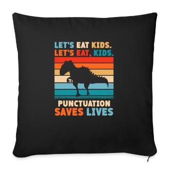 Let's Eat Kids. Let's Eat, Kids. Punctuation - Sofa pillowcase 17,3'' x 17,3'' (45 x 45 cm) - black - Front