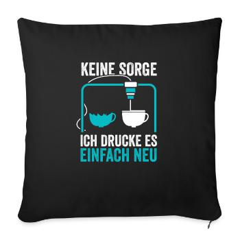 3D Druck Modellbau Keine Sorge - Sofakissenbezug 45 x 45 cm - Schwarz - Vorne