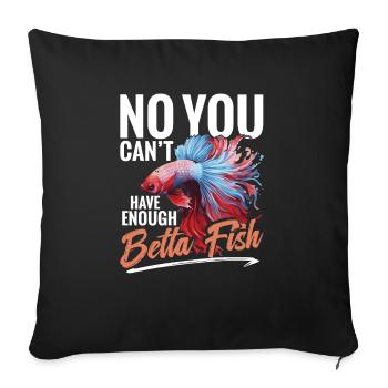 No, you can't have enough betta fish. - Sofa pillowcase 17,3'' x 17,3'' (45 x 45 cm) - black - Front
