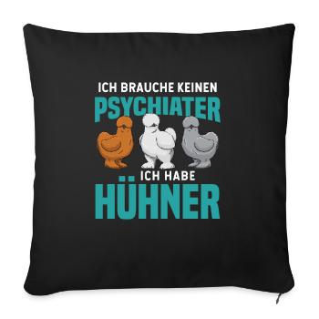 Ich Brauche Keinen Psychiater Ich Habe Hühner - Sofakissenbezug 45 x 45 cm - Schwarz - Vorne