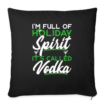 I'm Full Of Holiday Spirit It's Called Vodka - Sofa pillowcase 17,3'' x 17,3'' (45 x 45 cm) - black - Front