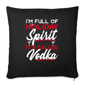 I'm Full Of Holiday Spirit It's Called Vodka - Sofa pillowcase 17,3'' x 17,3'' (45 x 45 cm) - black - Front