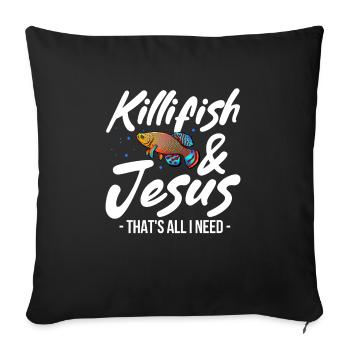killifish and jesus thats all I need Design - Sofa pillowcase 17,3'' x 17,3'' (45 x 45 cm) - black - Front