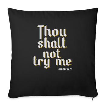 Thou Shalt Not Try Me - Mood 24:7 Humorous - Sofa pillowcase 17,3'' x 17,3'' (45 x 45 cm) - black - Front