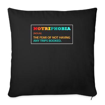 Notriphobia: The fear of a lack of travel - Sofa pillowcase 17,3'' x 17,3'' (45 x 45 cm) - black - Front