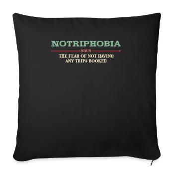 Notriphobia: The fear of a lack of travel - Sofa pillowcase 17,3'' x 17,3'' (45 x 45 cm) - black - Front