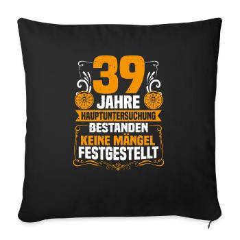 39 Jahre Hauptuntersuchung 39. Geburtstag - Sofakissenbezug 45 x 45 cm - Schwarz - Vorne