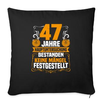 47 Jahre Hauptuntersuchung 47. Geburtstag - Sofakissenbezug 45 x 45 cm - Schwarz - Vorne