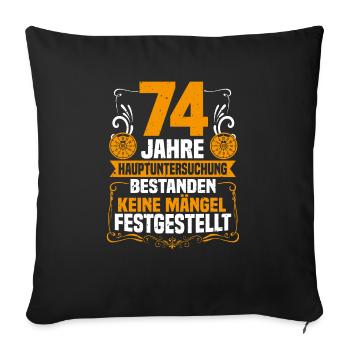 74 years of the main inspection 74th birthday - Sofa pillowcase 17,3'' x 17,3'' (45 x 45 cm) - black - Front