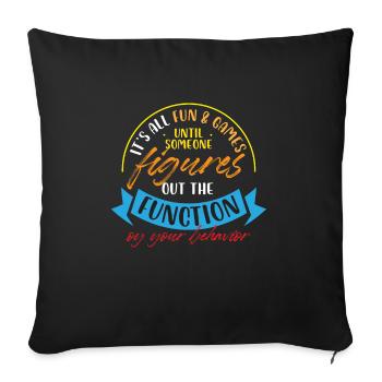 It's All Fun And Games Figures Out Function Of - Sofa pillowcase 17,3'' x 17,3'' (45 x 45 cm) - black - Front