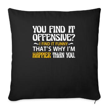 You think it's offensive? I think it's funny - Sofa pillowcase 17,3'' x 17,3'' (45 x 45 cm) - black - Front