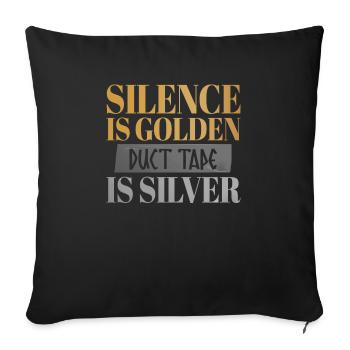 Silence Is Golden Duct Tape Is Silver Funnier - Sofa pillowcase 17,3'' x 17,3'' (45 x 45 cm) - black - Front