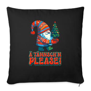 Weihnachten Lustiger Spruch Ä Tännsch'n Please - Sofakissenbezug 45 x 45 cm - Schwarz - Vorne