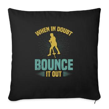 Pogo-stick: If you have any doubts, hop off - Sofa pillowcase 17,3'' x 17,3'' (45 x 45 cm) - black - Front