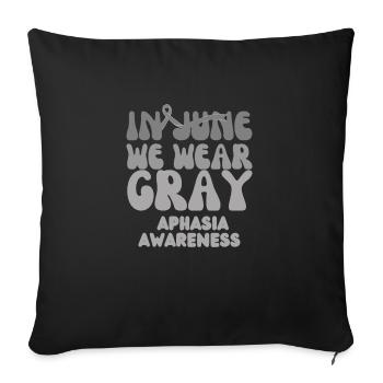 Aphasia Awareness Month in June we wear grey - Sofa pillowcase 17,3'' x 17,3'' (45 x 45 cm) - black - Front
