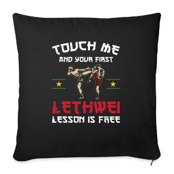 Touch me and your first Lethwei lesson is - Sofa pillowcase 17,3'' x 17,3'' (45 x 45 cm) - black - Front