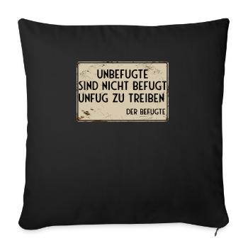 Unauthorized persons are not authorized to do mischief - Sofa pillowcase 17,3'' x 17,3'' (45 x 45 cm) - black - Front