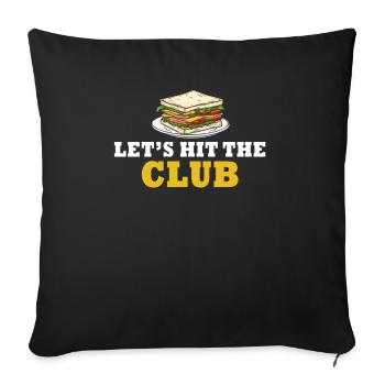 Let's Hit The Club Sandwich Humor for Foodies - Sofa pillowcase 17,3'' x 17,3'' (45 x 45 cm) - black - Front