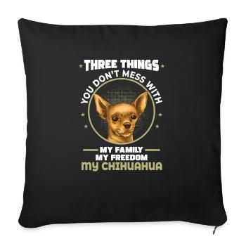 Three things: family, freedom, Chihuahua - - Sofa pillowcase 17,3'' x 17,3'' (45 x 45 cm) - black - Front