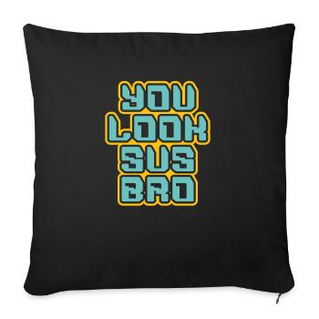 You Look Sus Bro Gaming Meme Design for Gamers - Sofa pillowcase 17,3'' x 17,3'' (45 x 45 cm) - black - Front