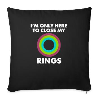 Je suis juste ici pour fermer mes anneaux - Housse de coussin décorative 45 x 45 cm - noir - Devant
