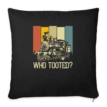 Retro Steam Locomotive Who Tooted? Humorous - Sofa pillowcase 17,3'' x 17,3'' (45 x 45 cm) - black - Front
