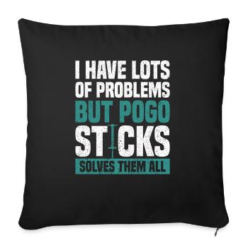 I have a lot of problems, but Pogo Stick Jumping - Sofa pillowcase 17,3'' x 17,3'' (45 x 45 cm) - black - Front