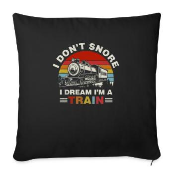 I don't snore, I dream of being a train - Sofa pillowcase 17,3'' x 17,3'' (45 x 45 cm) - black - Front