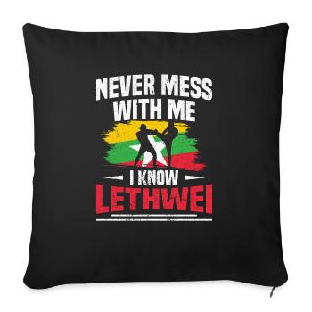 Leg Dich Nie Mit Mir An, Ich Kenne Lethwei - Sofakissenbezug 45 x 45 cm - Schwarz - Vorne