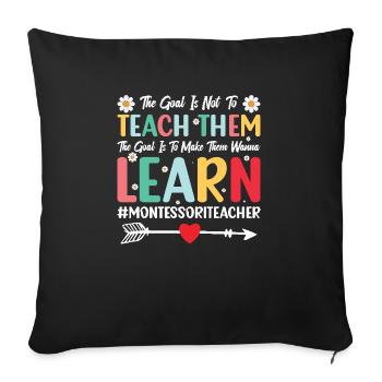 The goal is not to teach them - Sofa pillowcase 17,3'' x 17,3'' (45 x 45 cm) - black - Front