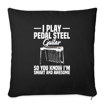 I play pedal steel guitar so you know - Sofa pillowcase 17,3'' x 17,3'' (45 x 45 cm) - black - Front