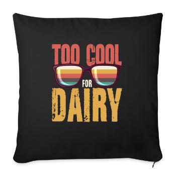 Too Cool For Dairy Milk Lactose Allergy Food - Sofakissenbezug 45 x 45 cm - Schwarz - Vorne