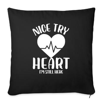 Nice Try Heart I'm Still Here Cardiological - Sofa pillowcase 17,3'' x 17,3'' (45 x 45 cm) - black - Front