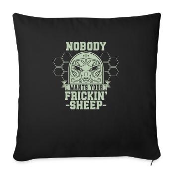 Nobody Wants Your Frickin' Sheep - Humorous - Sofa pillowcase 17,3'' x 17,3'' (45 x 45 cm) - black - Front