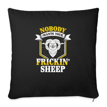 Nobody wants your fucking sheep funny - Sofa pillowcase 17,3'' x 17,3'' (45 x 45 cm) - black - Front