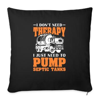 Je n’ai pas besoin de thérapie, j’ai juste besoin de pomper une fosse septique - Housse de coussin décorative 45 x 45 cm - noir - Devant